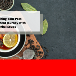 Nourishing Your Post-Confinement Journey with Herbal Soups