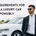 The Key Requirements for Renting a Luxury Car Responsibly