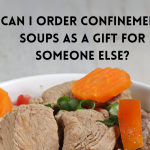 Can I order confinement soups as a gift for someone else?